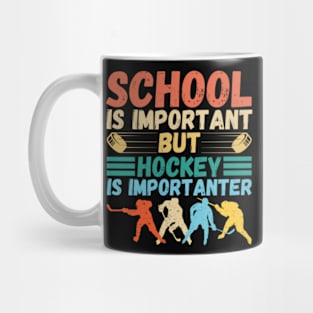 School is important But Hockey is importanter Mug